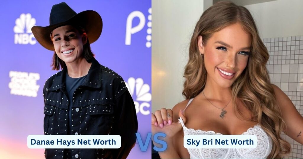 Danae Hays Net Worth Vs Sky Bri Net Worth