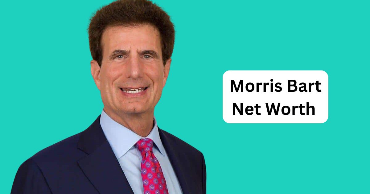 Morris Bart Net Worth